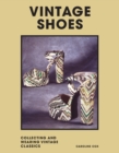 Vintage Shoes : Collecting and wearing designer classics - Book