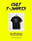 Cult T-Shirts : Over 500 rebel tees from the 70s and 80s - Book