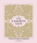The Fashion Show : The stories, invites and art of 300 landmark shows - eBook