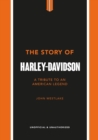 The Story of Harley-Davidson : A Tribute to an American Icon - eBook