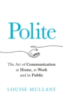 Polite : The Art of Communication at Home, at Work and in Public - eBook