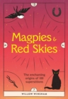 Magpies & Red Skies : The enchanting origins of 100 superstitions - eBook