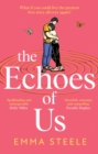 The Echoes of Us : an epic and absolutely captivating love story that will break, and mend, your heart in 2024 - eBook