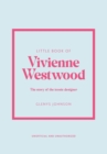 Little Book of Vivienne Westwood : The story of the iconic fashion house - Book