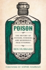 Poison : The History of Potions, Powders and Murderous Practitioners - Book