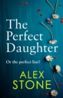 The Perfect Daughter : An absolutely gripping psychological thriller you won't be able to put down - eBook