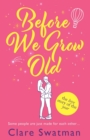 Before We Grow Old : The love story that everyone will be talking about - Book