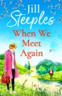 When We Meet Again : An unforgettable, uplifting romantic read from Jill Steeples - eBook