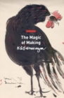 The Magic of Making : Essays on Art and Culture - Book