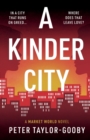 A Kinder City : A Market World Novel - Book