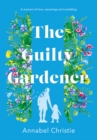 The Guilty Gardener : A memoir of love, waxwings and rewilding - eBook