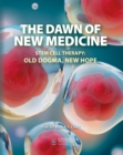 The Dawn of New Medicine : Stem Cell Therapy: Old Dogma, New Hope - eBook