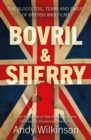 Bovril & Sherry : The Blood, Toil, Tears and Sweat of British War Films - Book