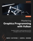 Mastering Graphics Programming with Vulkan : Develop a modern rendering engine from first principles to state-of-the-art techniques - eBook