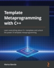 Template Metaprogramming with C++ : Learn everything about C++ templates and unlock the power of template metaprogramming - eBook