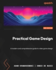 Practical Game Design : A modern and comprehensive guide to video game design - eBook