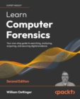Learn Computer Forensics - 2nd edition : Your one-stop guide to searching, analyzing, acquiring, and securing digital evidence - eBook