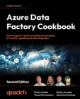 Azure Data Factory Cookbook : Build ETL, Hybrid ETL, and ELT pipelines using ADF, Synapse Analytics, Fabric and Databricks - eBook