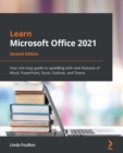 Learn Microsoft Office 2021 : Your one-stop guide to upskilling with new features of Word, PowerPoint, Excel, Outlook, and Teams - eBook