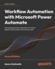 Workflow Automation with Microsoft Power Automate : Use business process automation to achieve digital transformation with minimal code - eBook