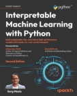 Interpretable Machine Learning with Python : Build explainable, fair, and robust high-performance models with hands-on, real-world examples - eBook