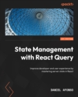 State Management with React Query : Improve developer and user experience by mastering server state in React - eBook