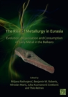 The Rise of Metallurgy in Eurasia : Evolution, Organisation and Consumption of Early Metal in the Balkans - eBook