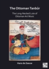 The Ottoman Tanbur : The Long-Necked Lute of Ottoman Art Music - Book