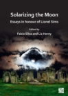 Solarizing the Moon: Essays in honour of Lionel Sims - eBook