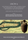Lrcw 6 : Late Roman Coarse Wares, Cooking Wares and Amphorae in the Mediterranean: Archaeology and Archaeometry: Land and Sea: Pottery Routes - Book