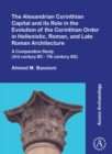 The Alexandrian Corinthian Capital and its Role in the Evolution of the Corinthian Order in Hellenistic, Roman, and Late Roman Architecture : A Comparative Study (3rd century BC - 7th century AD) - Book