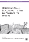 Hadrian's Wall: Exploring Its Past to Protect Its Future - eBook