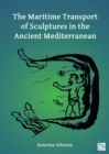 The Maritime Transport of Sculptures in the Ancient Mediterranean - eBook