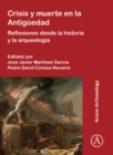 Crisis y muerte en la Antiguedad : Reflexiones desde la historia y la arqueologia - eBook