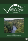 Offa's Dyke Journal: Volume 4 for 2022 : Special issue: Borders in Early Medieval Britain - Book
