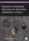 Roman Funerary Rituals in Mutina (Modena, Italy) : A Multidisciplinary Approach - eBook