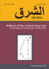 Ash-Sharq : Bulletin of the Ancient Near East No 7 1-2, 2023: Archaeological, Historical and Societal Studies - Book