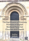 The Significance of Doorway Positions in English Medieval Parochial Churches and Chapels - eBook