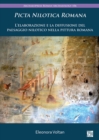 Picta Nilotica Romana : L'Elaborazione E La Diffusione del Paesaggio Nilotico Nella Pittura Romana - Book