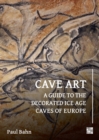 Cave Art : A Guide to the Decorated Ice Age Caves of Europe - Book