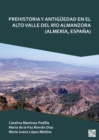 Prehistoria y Antiguedad en el Alto Valle del Rio Almanzora (Almeria, Espana) - Book
