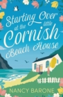 Starting Over at the Little Cornish Beach House : Escape to Cornwall with this absolutely heart-warming and uplifting page-turner in 2024! - eBook