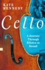 Cello : A Journey Through Silence to Sound - eBook