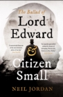 The Ballad of Lord Edward and Citizen Small - eBook