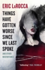 Things Have Gotten Worse Since We Last Spoke And Other Misfortunes - eBook