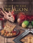 Feast of the Dragon: The Unofficial House of the Dragon and Game of Thrones Cookbook - Book