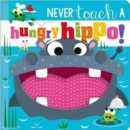 NEVER TOUCH A HUNGRY HIPPO! - Book