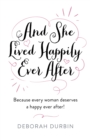 And She Lived Happily Ever After : Because every woman deserves a happy ever after! - Book