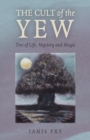 Cult of the Yew, The : Tree of Life, Mystery and Magic - Book