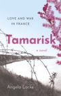 Tamarisk : Love and War in France: A Novel - Book